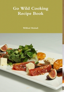Hardcover Go Wild Cooking Recipe Book