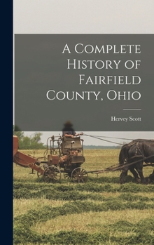 Hardcover A Complete History of Fairfield County, Ohio Book