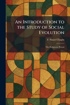 Paperback An Introduction to the Study of Social Evolution: The Prehistoric Period Book