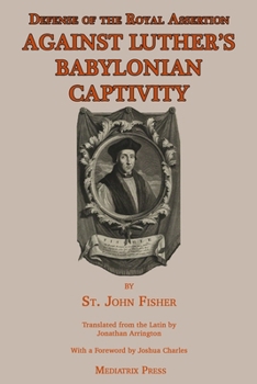Paperback Defense of the Royal Assertion: Against Luther's Babylonian Captivity Book