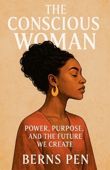 Paperback The Conscious Woman: Power, Purpose, and the Future We Create Book
