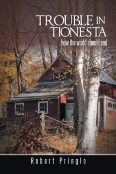 Hardcover Trouble in Tionesta: How the World Should End Book