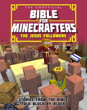 Paperback The Unofficial Bible for Minecrafters: The Jesus Followers: Stories from the Bible Told Block by Block Book