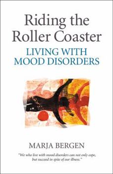 Paperback Riding the Roller Coaster: Living with Mood Disorders Book