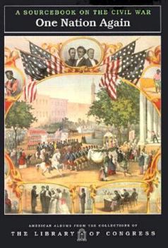 One Nation Again: a sourcebook on the Civil War - Book  of the American Albums from the Collections of the Library of Congress