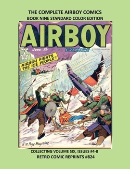 The Complete Airboy Comics Book Nine Standard Color Edition: Collecting Volume Six, Issues #4-8 Retro Comic Reprints #824