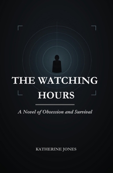 Paperback The Watching Hours: A Novel of Obsession and Survival Book