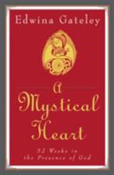 Paperback A Mystical Heart: 52 Weeks in the Presence of God Book