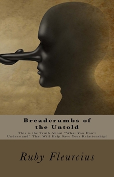 Paperback Breadcrumbs of the Untold: This is the Truth About "What You Don't Understand" That Will Help Save Your Relationship! Book