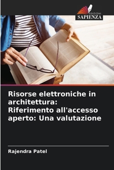 Paperback Risorse elettroniche in architettura: Riferimento all'accesso aperto: Una valutazione [Italian] Book