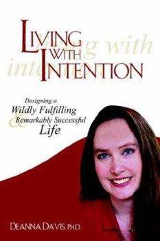 Paperback Living With Intention: Designing a Wildly Fulfilling & Remarkably Successful Life Book