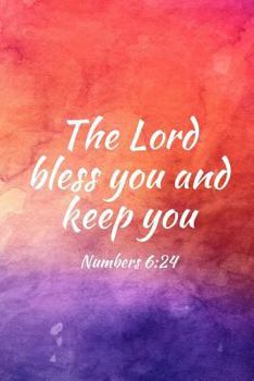 The Lord Bless You and Keep You;: Teens, Women, Adults, Christians, Church Services, Small Bible Study Groups, Worship Meetings, Sermon Notes, Prayer Requests, Scripture References, Notes, Bible Study