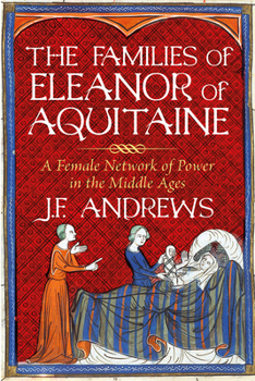 Hardcover The Families of Eleanor of Aquitaine: A Female Network of Power in the Middle Ages Book