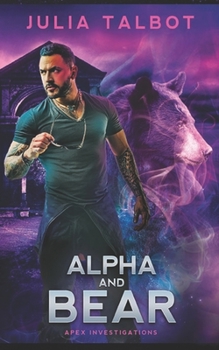 Alpha and Bear - Book #4 of the Apex Investigations