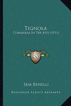 Paperback Tignola: Commedia In Tre Atti (1911) [Italian] Book