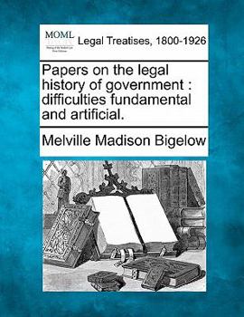 Paperback Papers on the Legal History of Government: Difficulties Fundamental and Artificial. Book