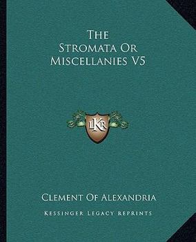 Paperback The Stromata Or Miscellanies V5 Book