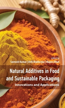 Hardcover Natural Additives in Food and Sustainable Packaging: Innovations and Applications Book