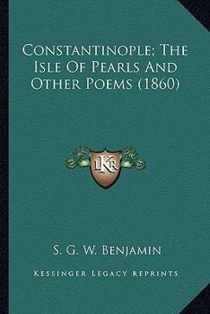 Paperback Constantinople; The Isle of Pearls and Other Poems (1860) Book
