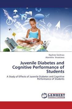 Paperback Juvenile Diabetes and Cognitive Performance of Students Book