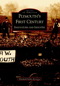 Plymouth's First Century: Innovators and Industry - Book  of the Images of America: Michigan