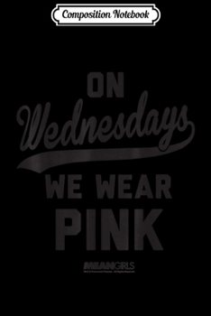 Composition Notebook: Mean Girls We Wear Pink Collegiate Text Graphic  Journal/Notebook Blank Lined Ruled 6x9 100 Pages