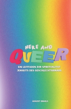Here and Queer: Ein Leitfaden zur Spiritualität jenseits des Geschlechtsbinärs