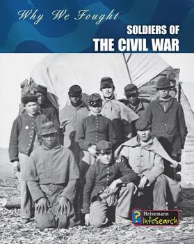 Paperback Soldiers of the Civil War (Why We Fought: The Civil War (Paperback)) Book