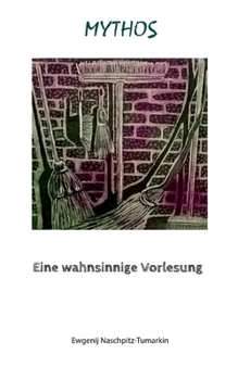 Paperback Mythos: Eine wahnsinnige Vorlesung [German] Book