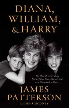 Hardcover Diana, William, and Harry: The Heartbreaking Story of a Princess and Mother Book