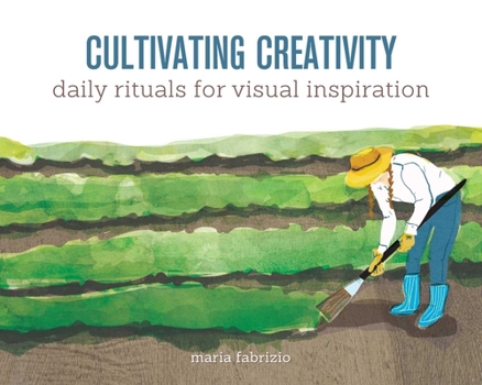 Paperback Cultivating Creativity: Daily Rituals for Visual Inspiration Book