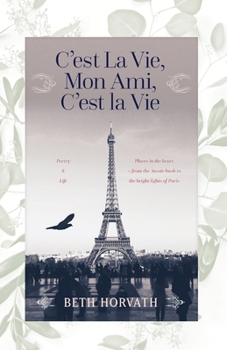 Paperback C'est La Vie, Mon Ami, C'est La Vie: Poetry and Life Book