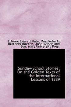 Paperback Sunday-School Stories: On the Golden Texts of the International Lessons of 1889 Book