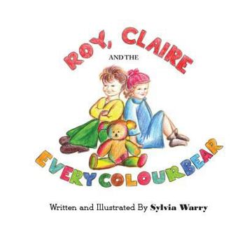 Paperback Roy, Claire And The Every Colour Bear Book