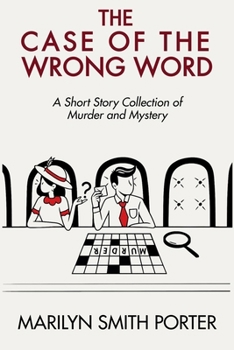 The Case of the Wrong Word: A Short Story Collection of Murder and Mystery (The High Society Detective Series)