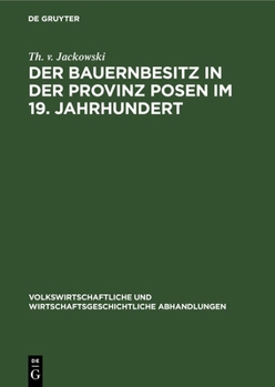 Hardcover Der Bauernbesitz in Der Provinz Posen Im 19. Jahrhundert [German] Book