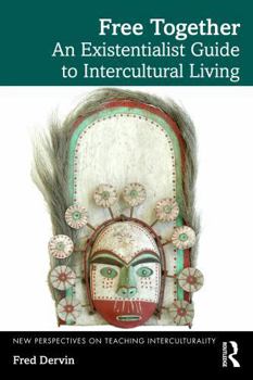 Free Together: An Existentialist Guide to Intercultural Living (New Perspectives on Teaching Interculturality)