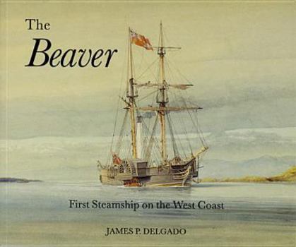 Paperback The Beaver: First Steamship on the West Coast Book