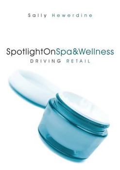 Paperback SpotlightOnSpa&Wellness: Driving Retail Book