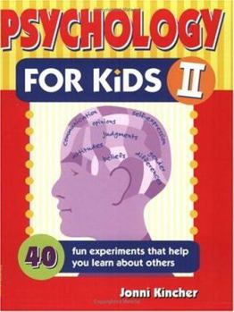 Paperback Psychology for Kids II: 40 Fun Experiments That Help You Learn about Others Book