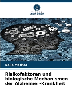 Risikofaktoren und biologische Mechanismen der Alzheimer-Krankheit (German Edition)