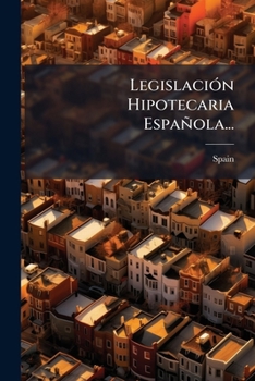 Legislacion Hipotecaria Espanola...