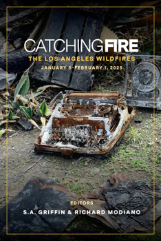 Paperback Catching Fire: The Los Angeles Wildfires: January 5 Thru February 1, 2025 Book