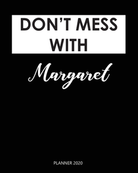 Planner 2020 : Don't mess with Margaret: Weekly Planner on Year 2020 - 365 Daily - 52 Week journal Planner Calendar Schedule Organizer Appointment Notebook, 2020 Monthly Calendar. Gift for Coworker.