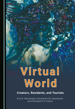 Hardcover Virtual World: Creators, Residents, and Tourists Book