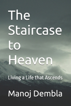 Paperback The Staircase to Heaven: Living a Life that Ascends Book