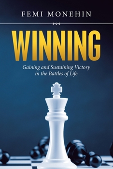 Paperback Winning: Gaining and Sustaining Victory in the Battles of Life Book