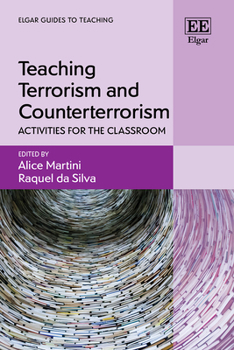 Hardcover Teaching Terrorism and Counterterrorism: Activities for the Classroom (Elgar Guides to Teaching) Book