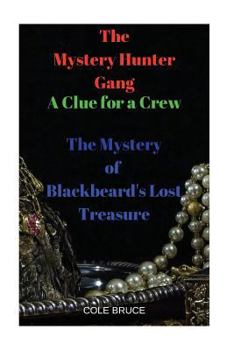 Paperback The Mystery Hunters Gang: A Clue for a Crew: The Mystery of Blackbeard's Lost Treasure Book