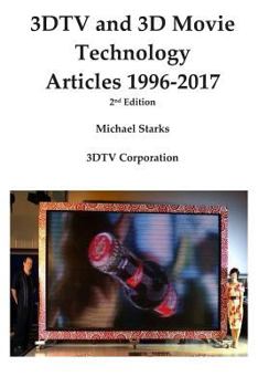 Paperback 3dtv and 3D Movie Technology 2nd Ed: Articles 1996-2017 Book